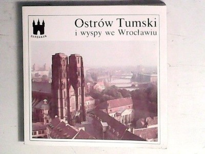 Ostrow Tumski i wyspy we Wroclawiu (Barbakan) (Polish Edition)