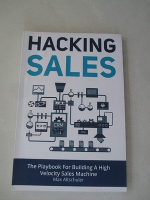 Hacking Sales: The Playbook for Building a High Velocity Sales Machine