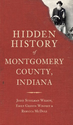Verborgene Geschichte von Montgomery County, Indiana - Taschenbuch NEU Wilson, Jodie S 01/