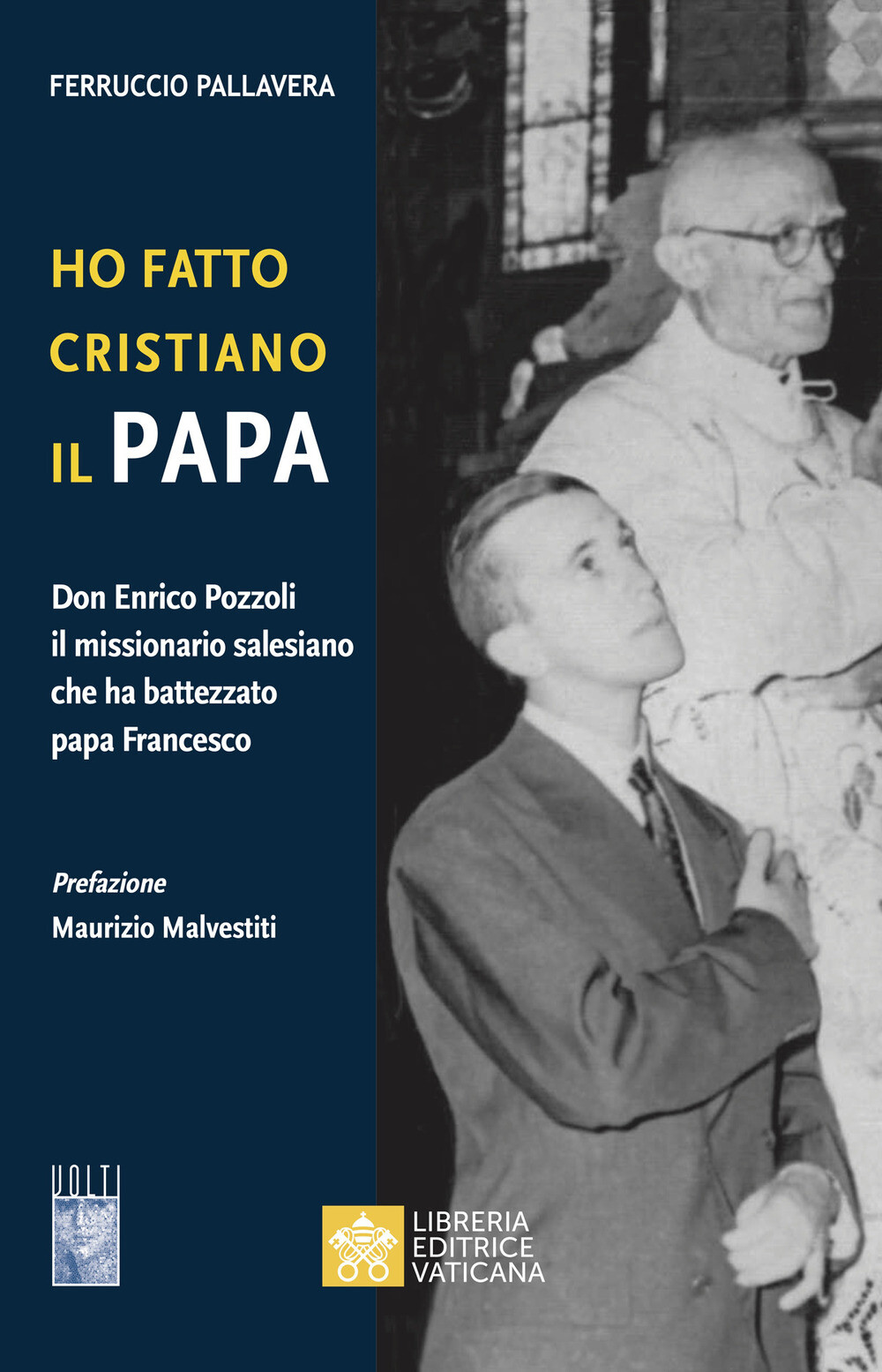 Libri Ferruccio Pallavera - Ho Fatto Cristiano Il Papa. Don Enrico Pozzoli Il Mi