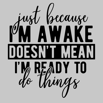 just because Im awake  10'' Width DTF Print Sheet Ready To Press Heat Transfer