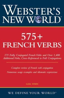 Webster's New World 575+ French Verbs (English and French Edition) by Gail Stein