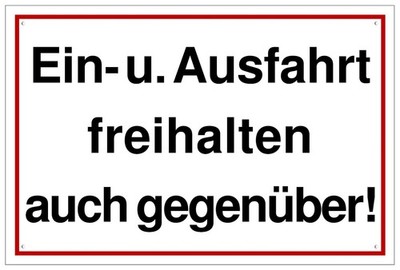   Schild - Ein- und Ausfahrt freihalten auch gegenüber 250/300 Kunstst. Einfahrt