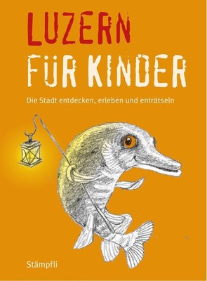 Luzern für Kinder | Katrin Blum (u. a.) | Taschenbuch | 200 S. | Deutsch | 2018