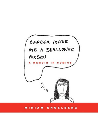 Cancer Made Me a Shallower Person | A Memoir in Comics | Miriam Engelberg | Buch