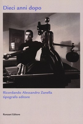 Zehn Jahre später. Erinnerung an Alessandro Zanella Typograf Verlag