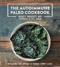 The Autoimmune Paleo Cookbook: An Allergen-Free Approach to Managing Chronic...