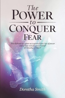 The Power To Conquer Fear, ''For God has not given us a spirit of fear, but of po