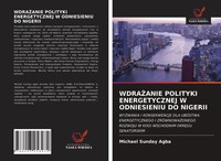 Michael Sunday Agba | Wdra¿Anie Polityki Energetycznej W Odniesieniu DO Nigerii