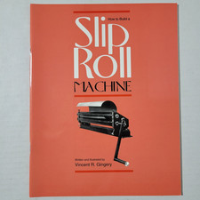 How to Build a Slip Roll Machine Book by Vincent R Gingery 1993 Forming Machines