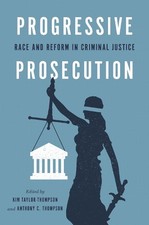 Progressive Prosecution – Race and Reform in Criminal Justice Taylor–thompson