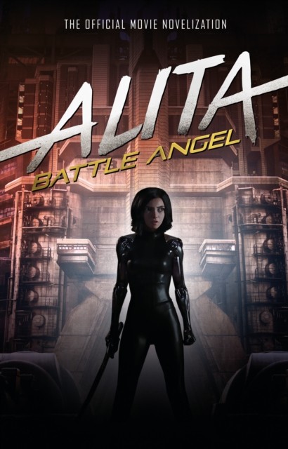 Alita: Battle Angel - The Official Movie Novelization by Pat Cadigan