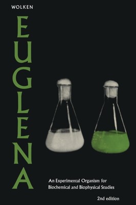 J. Wolken - Euglena  An Experimental Organism for Biochemical and Biop - X555z