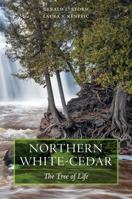 NORTHERN WHITE-CEDAR: THE TREE OF LIFE BY Gerald L. Storm PAPERBACK **NEW**