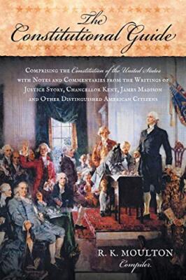 The Constitutional Guide: Comprising the Constitution of the United States; w-,