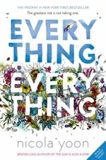Everything, Everything by Nicola Yoon: New