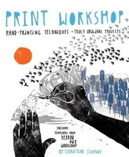 Print Workshop: Hand-Printing Techniques and Truly Original Projects - GOOD