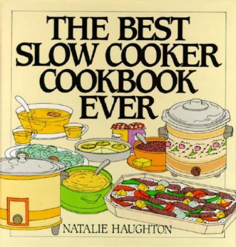 Best Slow Cooker Cookbook Ever: Versatility and Inspiration 