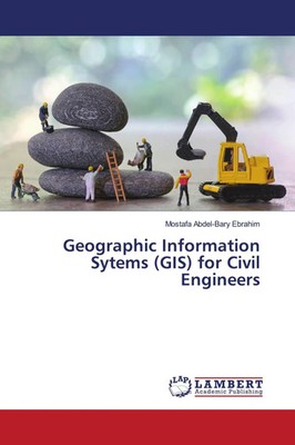Mostafa Abdel-Bary Ebrahim | Geographic Information Sytems (GIS) for Civil...