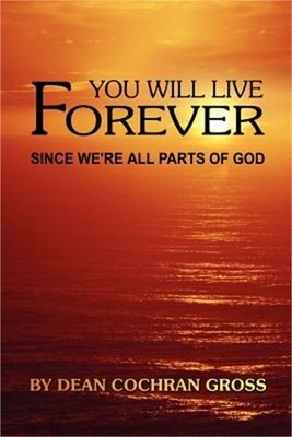 You Will Live Forever Since We're All Parts of God (Paperback or Softback)