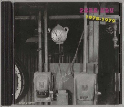 1978-1979 by Pere Ubu (CD 1996 US DGC) Disc 2 of Datapanik In Year Zero