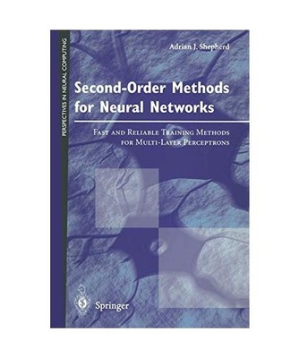 Second-Order Methods for Neural Networks: Fast and Reliable Training Methods for