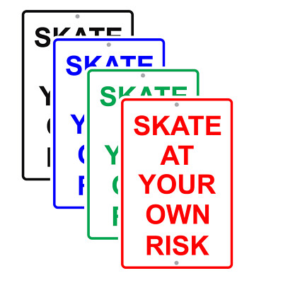 Skate At Your Own Risk Park Security Safety Novelty Decor Aluminum Metal Sign