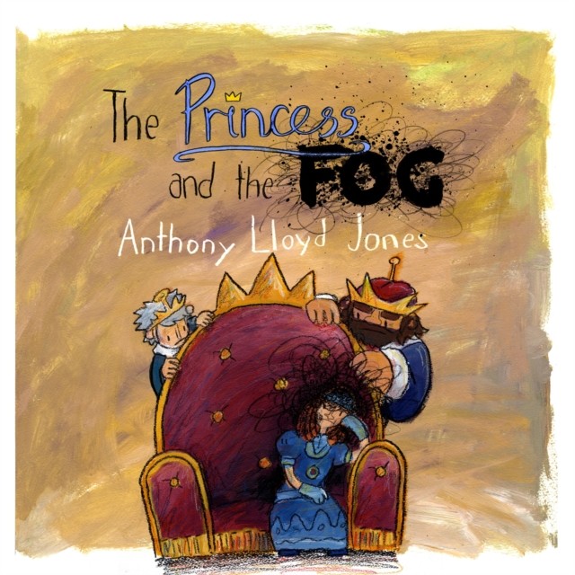 The Princess and the Fog by Anthony Lloyd Jones (Hardback Book)