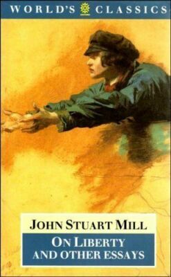 The World's Classics Ser.: On Liberty and Other Essays by John Stuart Mill...
