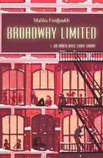 Broadway Limited, Band 1: Ein Abendessen mit Cary Grant, Malika Ferdjoukh