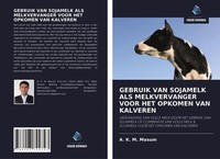 Gebruik VAN Sojamelk ALS Melkvervanger Voor HET Opkomen VAN Kalveren Masum Buch