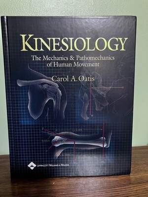 Kinesiology : The Mechanics and Pathomechanics of Human Movement by Carol A....