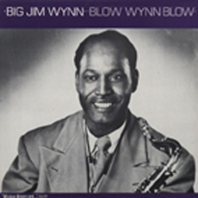Big Jim Wynn - Blow Wynn Blow (LP) - Vinyl Rhythm & Blues