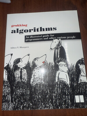 Grokking Algorithms: An illustrated guide for programmers and other