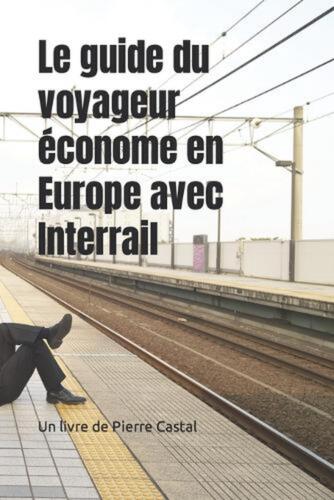 Le guide du voyageur conome en Europe avec Interrail by Pierre Castal Paperback  - 第 1/1 張圖片