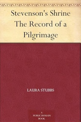 Stevenson's Shrine: The Record of a Pilgrimage -  NEW Laura Stubbs 2025