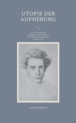 Kottmann - Utopie der Aufhebung Ein Gesichtspunkt fr Kierkegaards Wir - X555z