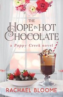 The Hope In Hot Chocolate | A Poppy Creek Novel | Rachael Bloome | Taschenbuch