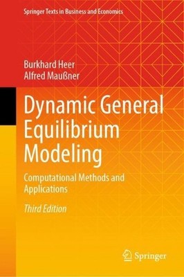 Dynamic General Equilibrium Modeling: Computational Methods and Applications by