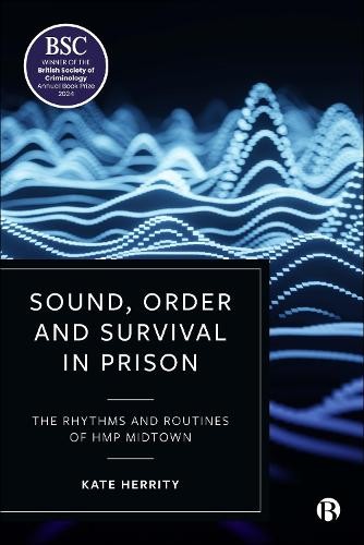 Sound, Order and Survival in Prison by Kate Herrity - 9781529229486