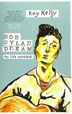 Bob Dylan Dream: My Life With Bob by Kelly, Roy Paperback / softback Book The