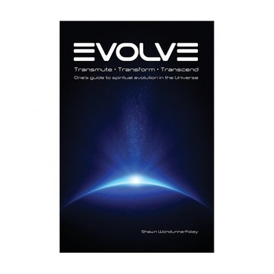 Evolve: Transmute - Transform - Transcend: One's guide to spiritual evolution...