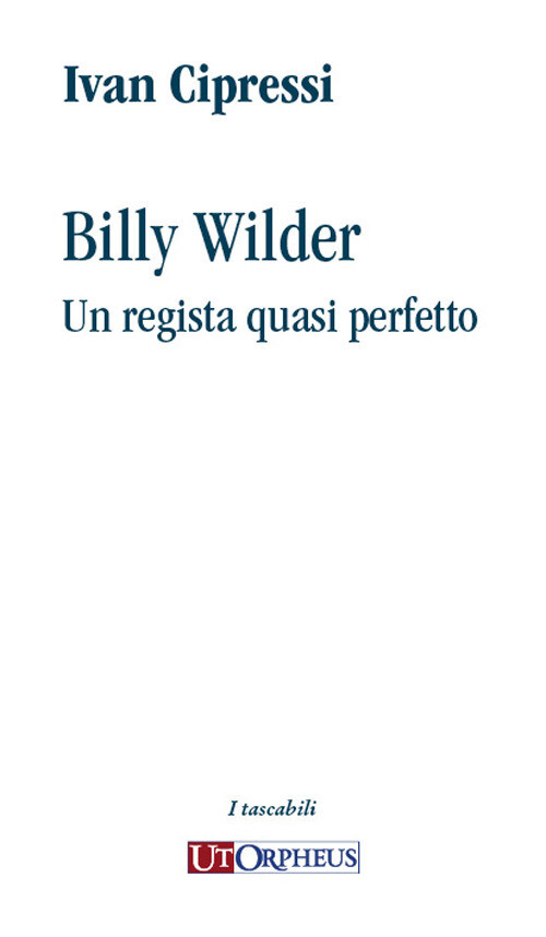 Billy Wilder. Un regista quasi perfetto - 2023 - Ut Orpheus