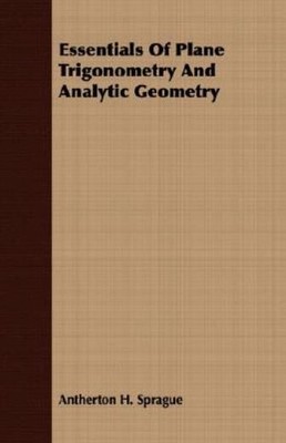 Essentials Of Plane Trigonometry And Analytic Geometry