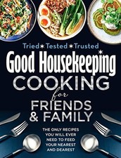 Good Housekeeping Cooking For Friends and Family - Good Housekeeping
