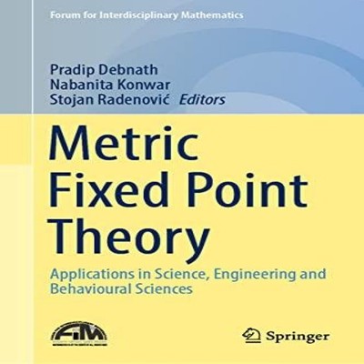 Metric Fixed Point Theory Applications in Science Engineering and