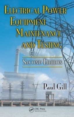 Electrical Power Equipment Maintenance and Testing by Paul Gill - 9781574446562
