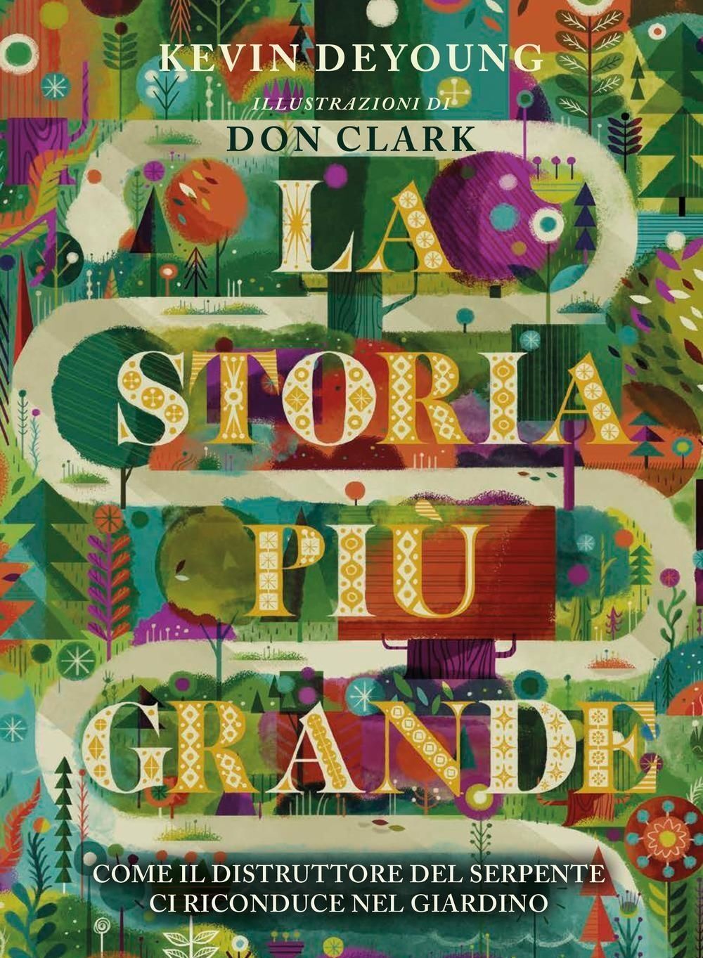 Libri Kevin Deyoung - La Storia Piu Grande. Come Il Distruttore Del Serpente Ci