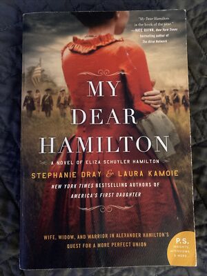 My Dear Hamilton : A Novel of Eliza Schuyler Hamilton by Laura Kamoie and...