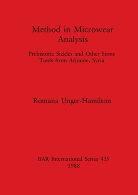 Unger-Hamilton - Method in Microwear Analysis  Prehistoric Sickles and - X555z